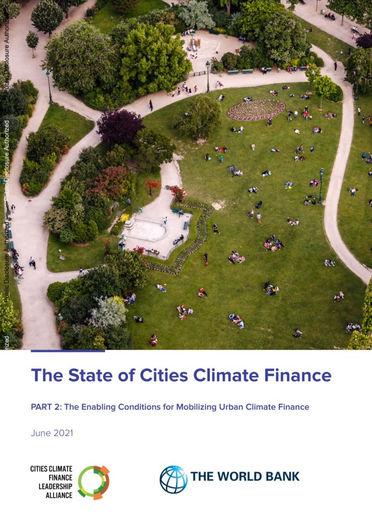 The State of Cities Climate Finance Part 2 : The Enabling Conditions for Mobilizing Urban Climate Finance