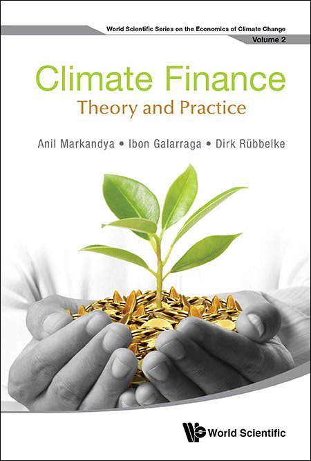 Climate Finance: Theory and Practice (World Scientific the Economics of Climate Change)